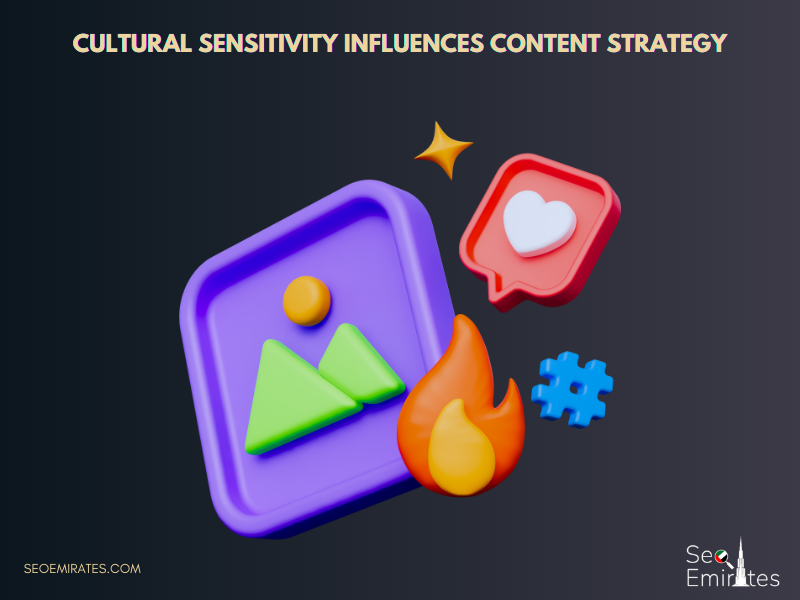 5. Cultural Sensitivity Influences Content Strategy