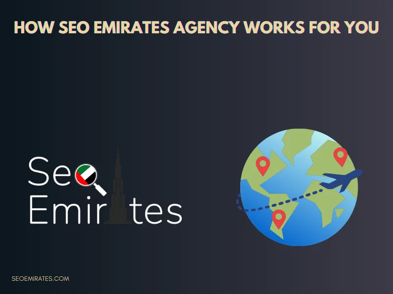 How SEO Emirates Agency Works for