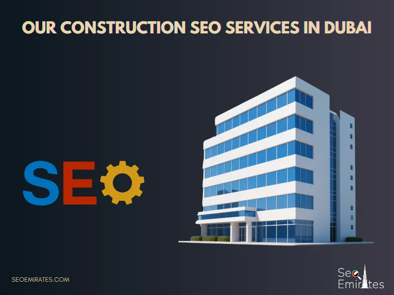 Our Construction SEO Services in Dubai