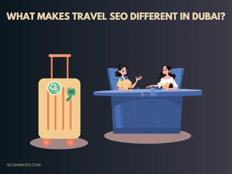 What Makes Travel SEO Different in Dubai