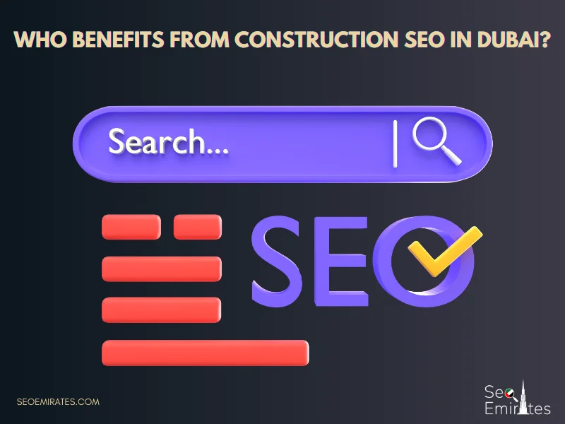 Who Benefits from Construction SEO in Dubai