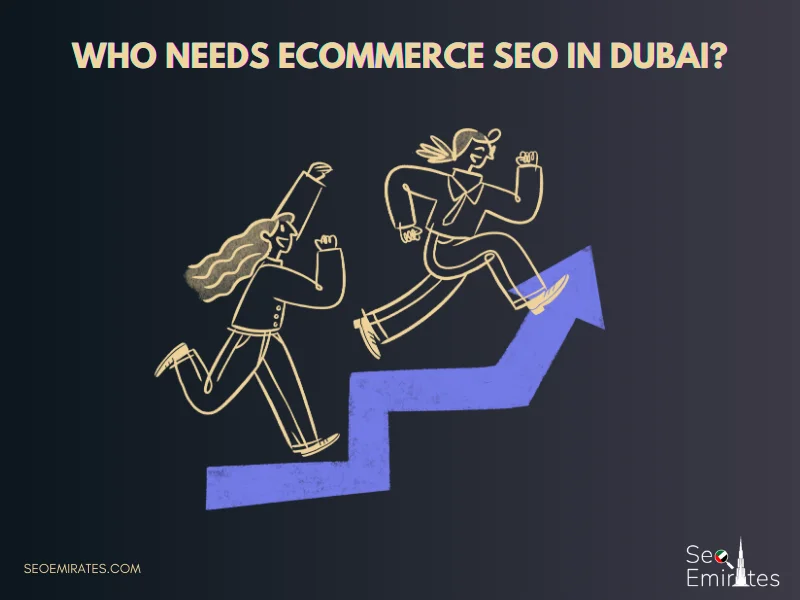 Who Needs Ecommerce SEO in Dubai