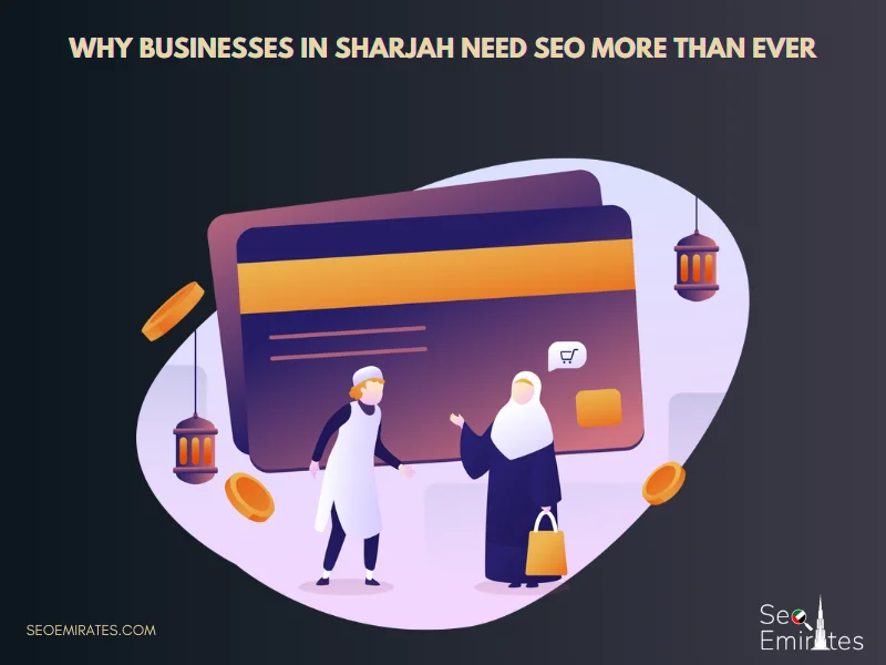 Why Businesses in Sharjah Need SEO More Than Ever
