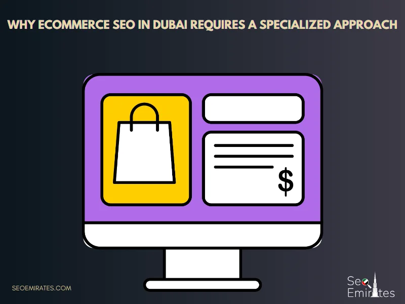Why Ecommerce SEO in Dubai Requires a Specialized Approach