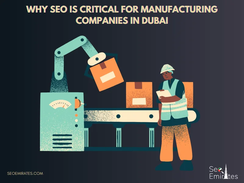 Why SEO Is Critical for Manufacturing Companies in Dubai