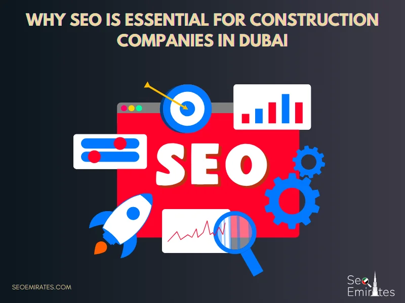 Why SEO Is Essential for Construction Companies in Dubai